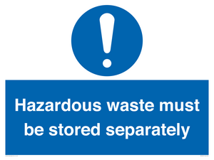 Hazardous Waste Must Be Stored Separately Sign